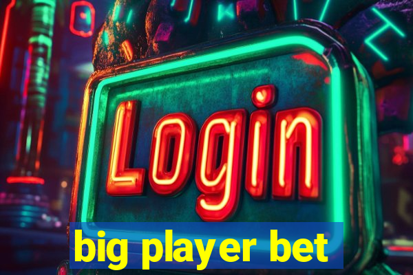 big player bet